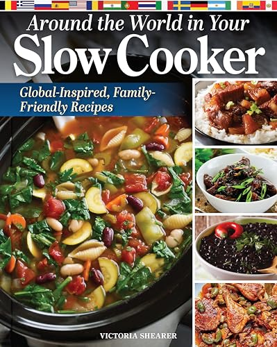 Around the World in Your Slow Cooker: Delicious, Family-Friendly Global Recipes: Global-Inspired, Family-Friendly Recipes