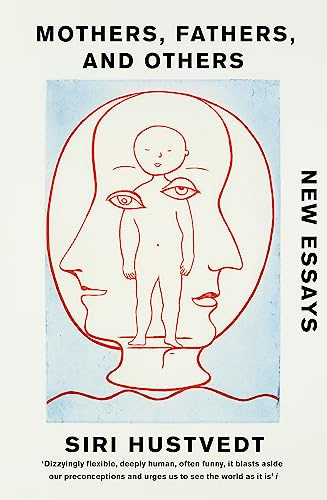 Mothers, Fathers, and Others: Essays