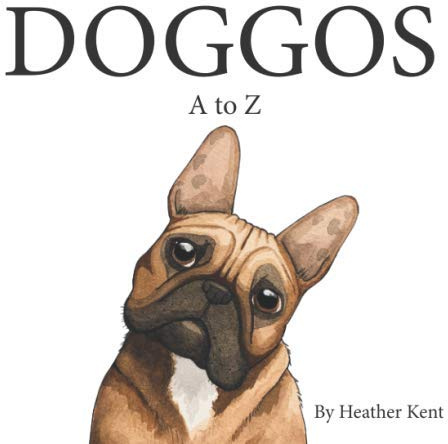 DOGGOS A-Z: A Pithy Guide to 26 Dog Breeds