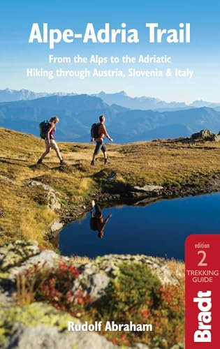 Alpe-Adria Trail (Bradt Travel Guides): From the Alps to the Adriatic: A Guide to Hiking Through Austria, Slovenia and Italy