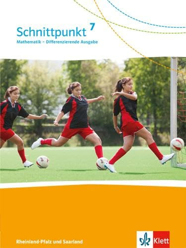 Schnittpunkt Mathematik 7. Differenzierende Ausgabe Rheinland-Pfalz und Saarland: Schulbuch Klasse 7 (Schnittpunkt Mathematik. Differenzierende Ausgabe für Rheinland-Pfalz und Saarland ab 2016)