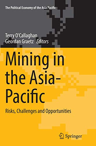 Mining in the Asia-Pacific: Risks, Challenges and Opportunities (The Political Economy of the Asia Pacific)