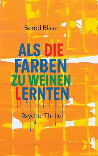 Als die Farben zu weinen lernten: Eine verstörende und leidenschaftliche Reise durch die Emotionen der Farben