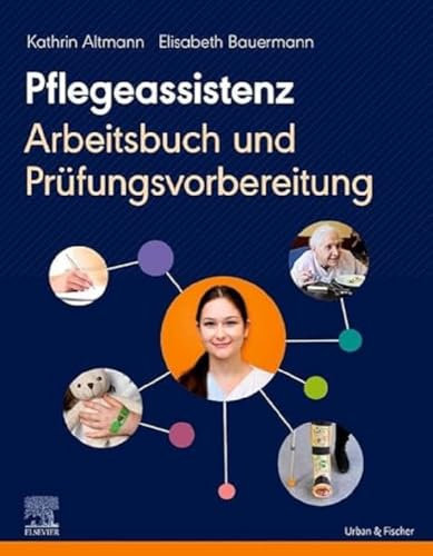 Pflegeassistenz: Arbeitsbuch und Prüfungsvorbereitung
