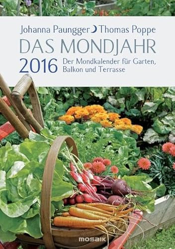 Das Mondjahr 2016: Der Mondkalender für Garten, Balkon und Terrasse