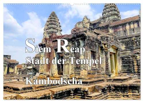 Siem Reap Stadt der Tempel Kambodscha (Wandkalender 2026 DIN A2 quer), CALVENDO Monatskalender: weltgrößte Tempelanlage im Dschungel bei Siem Reap (CALVENDO Orte)