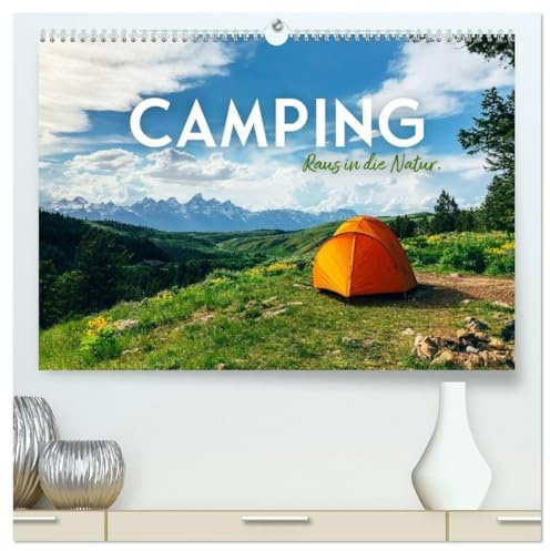 Camping - Raus in die Natur. (hochwertiger Premium Wandkalender 2026 DIN A2 quer), Kunstdruck in Hochglanz: Ein Leben in Freiheit und Unabhängigkeit. (CALVENDO Orte)