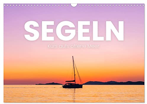 Segeln - Kurs aufs offene Meer. (Wandkalender 2026 DIN A3 quer), CALVENDO Monatskalender: Immer der Sonne hinterher. (CALVENDO Orte)