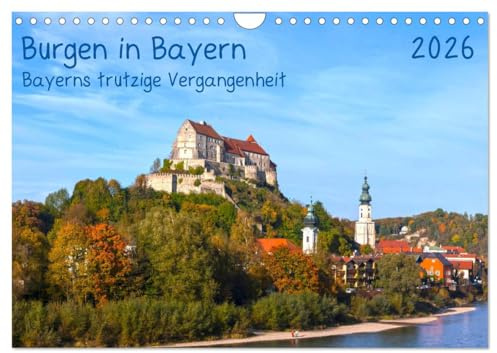 Burgen in Bayern Bayerns trutzige Vergangenheit (Wandkalender 2026 DIN A4 quer), CALVENDO Monatskalender: Ritterliche Baudenkmäler aus dem mittelalterlichen Bayern (CALVENDO Orte)