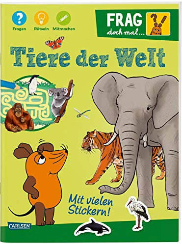 Frag doch mal ... die Maus: Tiere der Welt: Fragen, Rätseln, Mitmachen