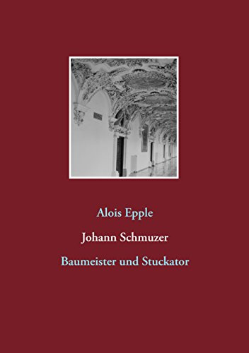 Johann Schmuzer: Baumeister und Stuckator