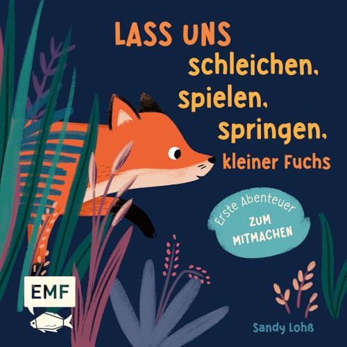Lass uns schleichen, spielen, springen, kleiner Fuchs: Erste Abenteuer zum Mitmachen: interaktives Buch für Kinder ab 2 Jahren
