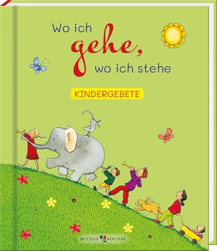 Wo ich gehe, wo ich stehe: Kindergebete