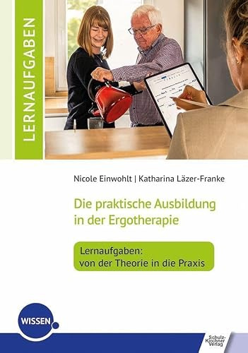 Die praktische Ausbildung in der Ergotherapie – Lernaufgaben: von der Theorie in die Praxis