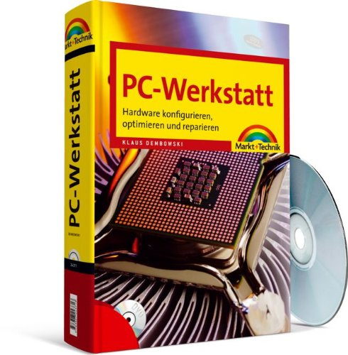 PC-Werkstatt - PC-Werkstatt - Hardware konfigurieren, optimieren und reparieren (Sonstige Bücher M+T)