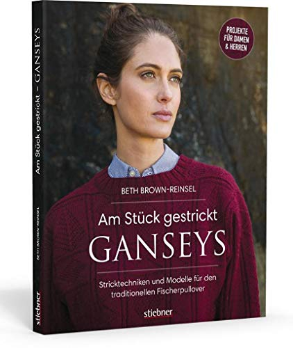 Am Stück gestrickt: Ganseys. Den klassischen britischen Fischerpullover selbst stricken. Alles zu den traditionellen Mustern und der Stricktechnik. Jacken und Pullover für Damen, Herren und Kinder.