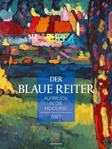 Der Blaue Reiter Kalender 2027 | Aufbruch in die Moderne | Farbintensiver Kunst-Kalender im großen Hochformat (50x66 cm) | Expressionismus