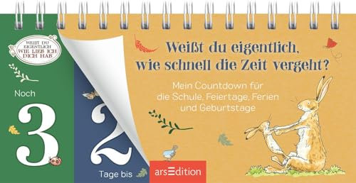 Weißt du eigentlich, wie schnell die Zeit vergeht?: Mein Countdown für die Schule, Feiertage, Ferien und Geburtstage | Ein Aufsteller zum Runterzählen (Weißt du eigentlich, wie lieb ich dich hab?)