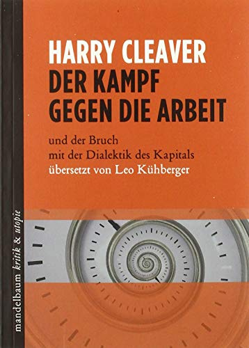Der Kampf gegen die Arbeit: und der Bruch mit der Dialektik des Kapitals (kritik & utopie)
