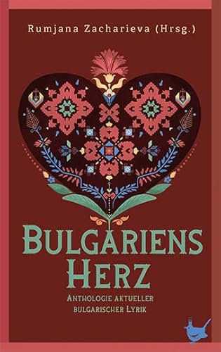 Bulgariens Herz: Anthologie aktueller bulgarischer Lyrik