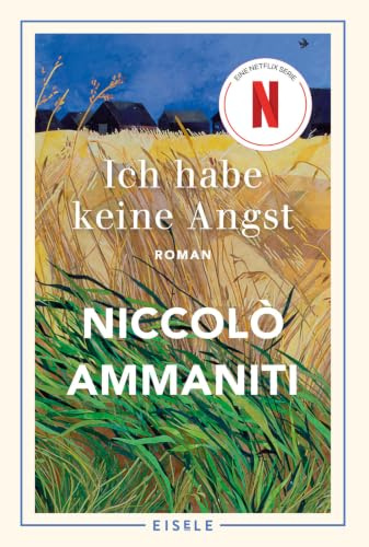Ich habe keine Angst: Roman | Das Buch zur neuen Netflixserie I Der Weltbestseller aus Italien