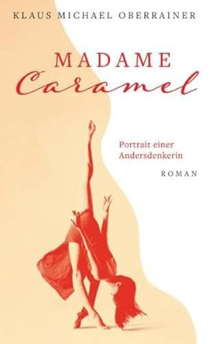 Madame Caramel: Portrait einer Andersdenkerin