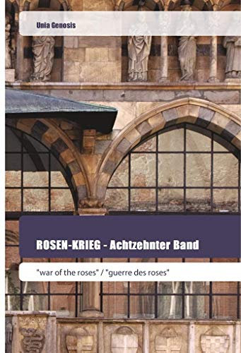 ROSEN-KRIEG - Achtzehnter Band: war of the roses / guerre des roses