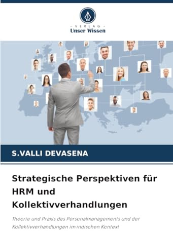 Strategische Perspektiven für HRM und Kollektivverhandlungen: Theorie und Praxis des Personalmanagements und der Kollektivverhandlungen im indischen Kontext