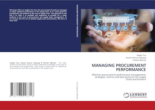 MANAGING PROCUREMENT PERFORMANCE: Effective procurement performance management: strategies, metrics and best practices for supply chain practitioners