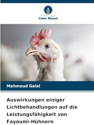 Auswirkungen einiger Lichtbehandlungen auf die Leistungsfähigkeit von Fayoumi-Hühnern: DE