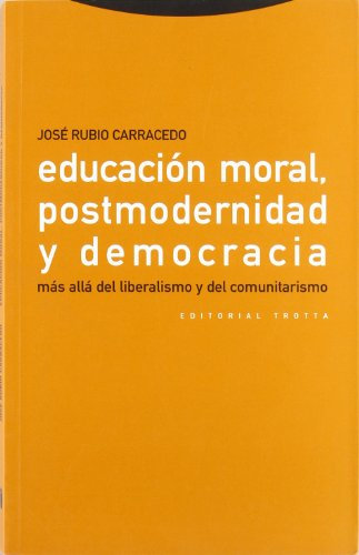 Educación Moral, Postmodernidad Y Democracia. Más Allá Del Liberalismo Y Del Comunitarismo (Estructuras y Procesos. Filosofía)