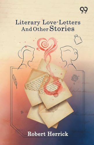 Literary Love-Letters And Other Stories