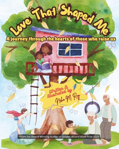 Love That Shaped Me-A journey through the hearts of those who raise us,picture book about parents' & grandparents' love: kids learning ... Love That Built Me (TLTBM Series), Band 3)