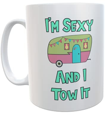 Decalarama Caravan Mug Gift - I'm Sexy and I Tow It - Nice Novelty Funny Holiday Caravanning Travel Vacation Cup