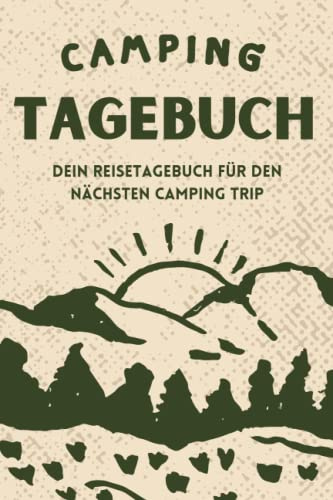 Camping Tagebuch: Dein Reisetagebuch für den nächsten Camping Trip