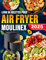 Livre de Recettes pour Air Fryer Moulinex: Plats simples et Délicieux Préparés à la Friteuse à Air, du Petit-Déjeuner au Dîner, avec Plan de Repas, Valeur Nutritionnelle et Images en Couleur