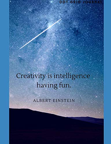 Creativity Is Intelligence Having Fun, Albert Einstein: Dot Grid Journal
