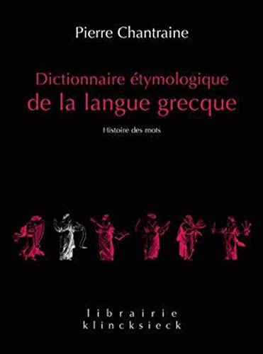 Dictionnaire étymologique de la langue grecque: Histoire des mots