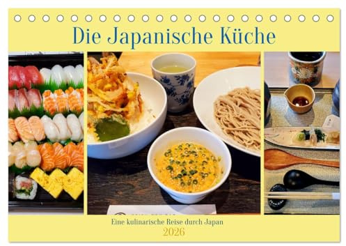 Die Japanische Küche - Eine kulinarische Reise durch Japan (Tischkalender 2026 DIN A5 quer), CALVENDO Monatskalender: Die vielfältige japanische Küche ... Gewürze ergänzt wird. (CALVENDO Lifestyle)