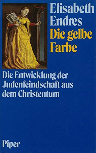 Die gelbe Farbe. Die Entwicklung der Judenfeindschaft aus dem Christentum