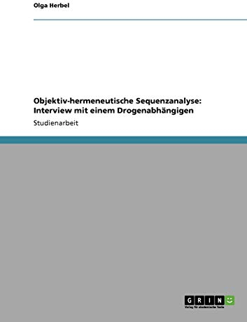 Objektiv-hermeneutische Sequenzanalyse: Interview mit einem Drogenabhängigen