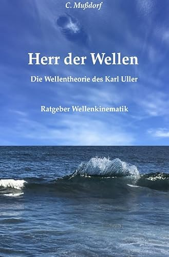 Herr der Wellen: Die Wellentheorie des Karl Uller