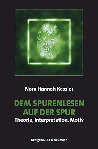 Dem Spurenlesen auf der Spur: Theorie, Interpretation, Motiv (Film – Medium – Diskurs)