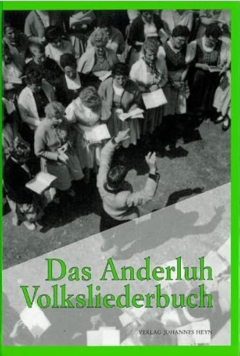 Das Anderluh Volksliederbuch: 200 Volksweisen in Sätzen von Anton Anderluh für gemischten Chor und gleiche Stimmen