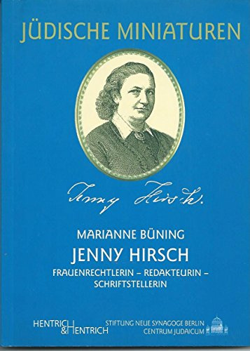 Jenny Hirsch (1829-1902): Frauenrechtlerin, Redakteurin, Schriftstellerin (Jüdische Miniaturen / Herausgegeben von Hermann Simon)
