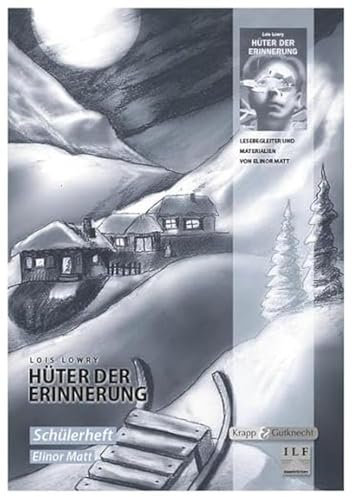 Hüter der Erinnerung – Lois Lowry – Schülerheft: Inhalt, Lernmittel, Arbeitsheft, Heft: Schülerheft, Lernmittel, Arbeitsheft (Sekundarstufe I: Literatur im Unterricht)