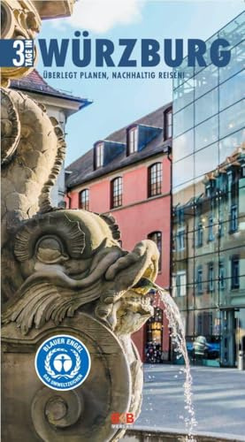 3 Tage in Würzburg: Überlegt planen, nachhaltig reisen! (3 Tage in: Ankommen. Einchecken. Losgehen...)
