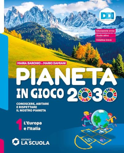 Pianeta in gioco 2030. Conoscere, abitare e rispettare il nostro pianeta. Geografia. Con Atlante. Per la Scuola media. Con e-book. Con espansione online. L' Europa e l’Italia (Vol. 1)