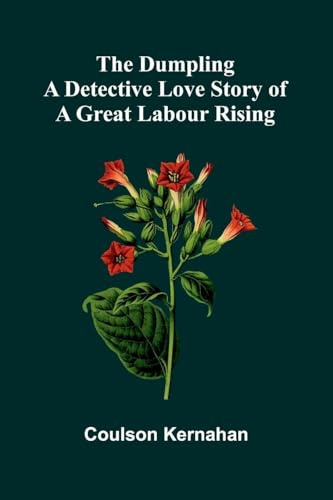 The Dumpling: A Detective Love Story Of A Great Labour Rising