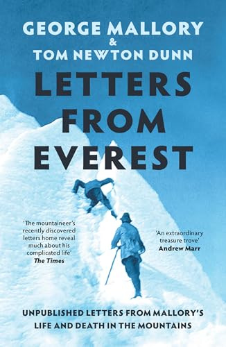 Letters From Everest: New insight into the life and tragic death of George Mallory and the history of Mount Everest